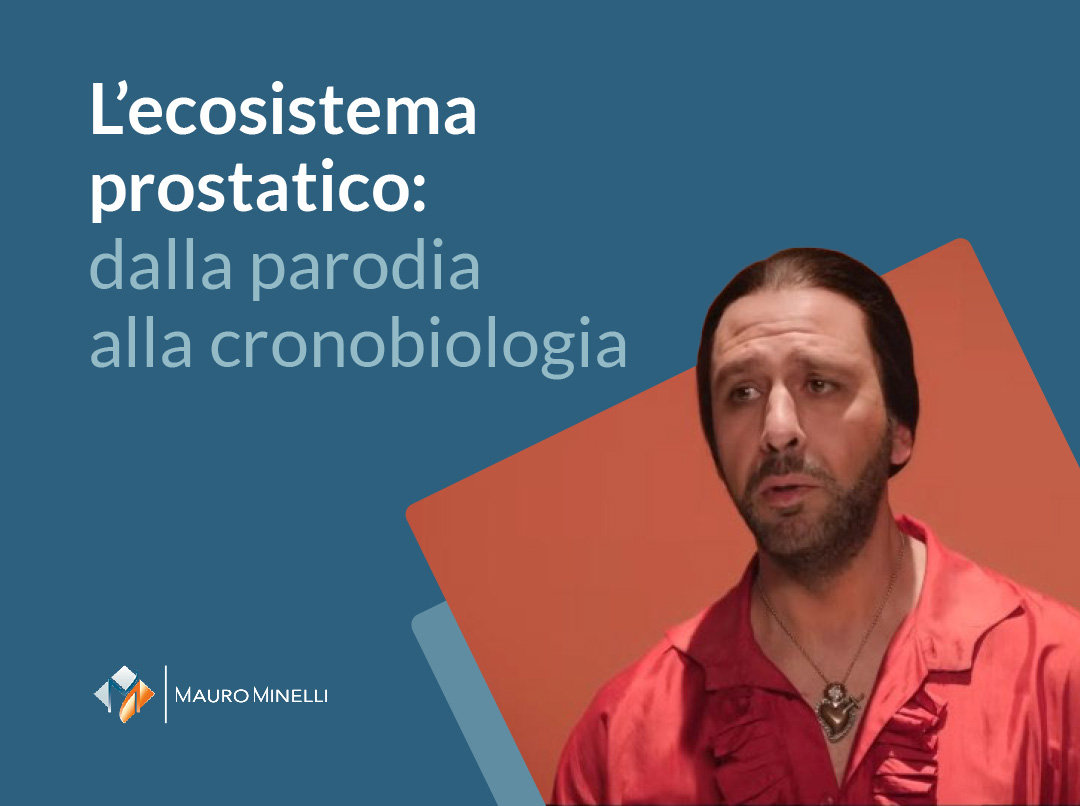 L’ecosistema prostatico: dalla parodia alla cronobiologia