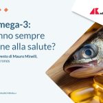 Omega-3: protezione attiva o mito nutrizionale?